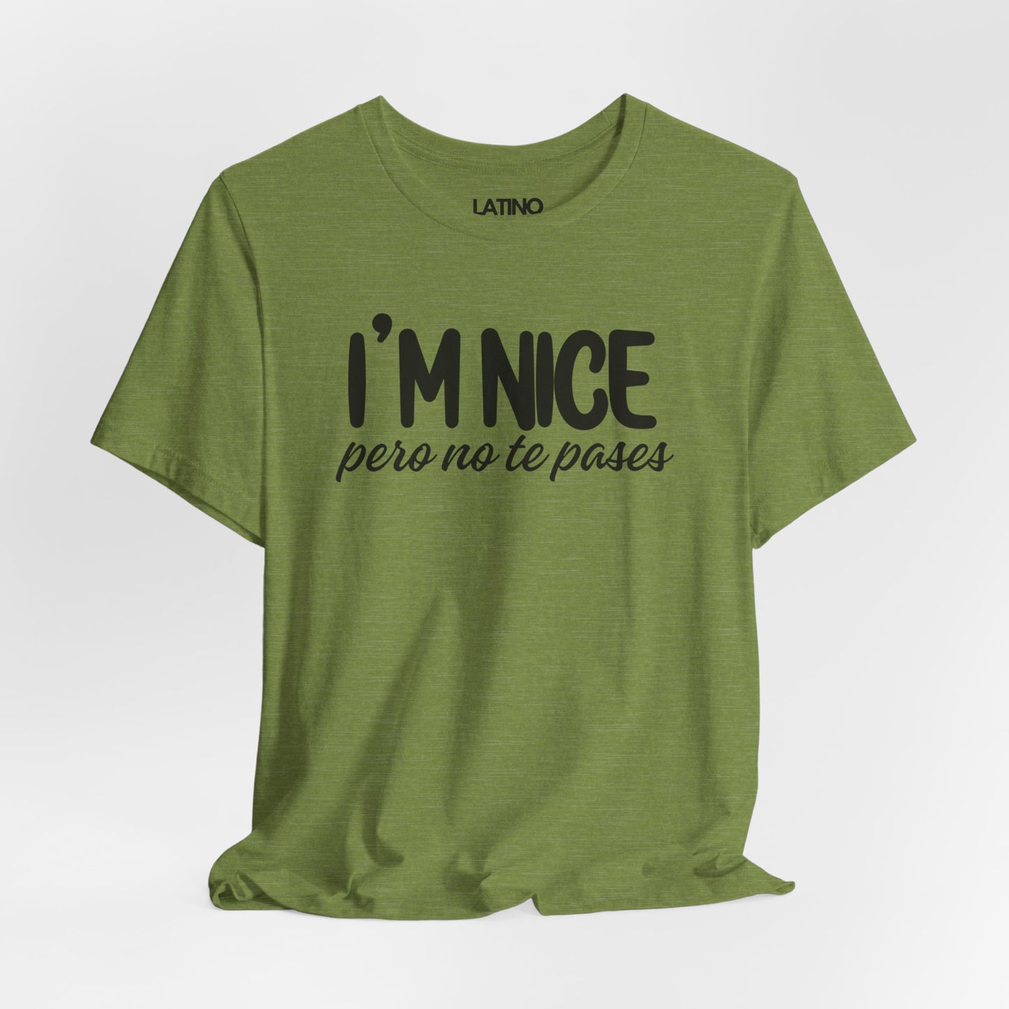 "I'm Nice Pero No Te Pases" T-Shirt