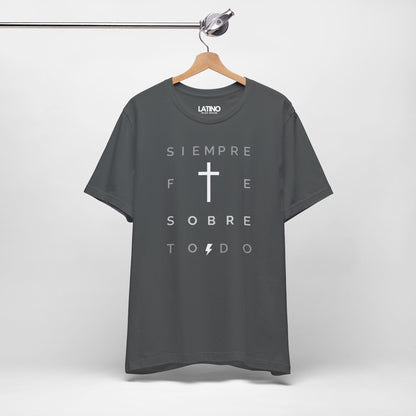 "Siempre Fe Sobre Todo" Faith T-Shirt