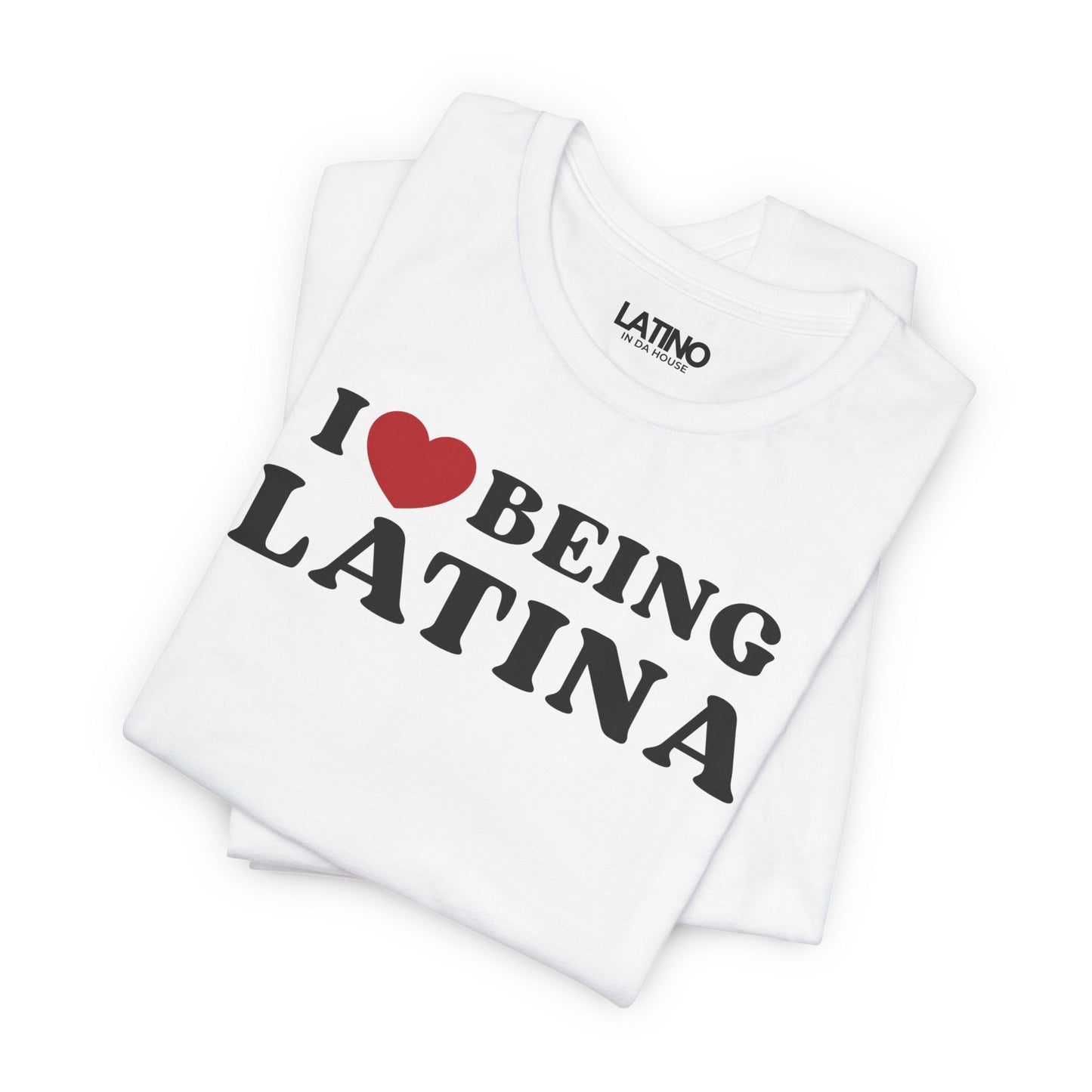 “I Love Being Latina” T-Shirt | Latina Tee