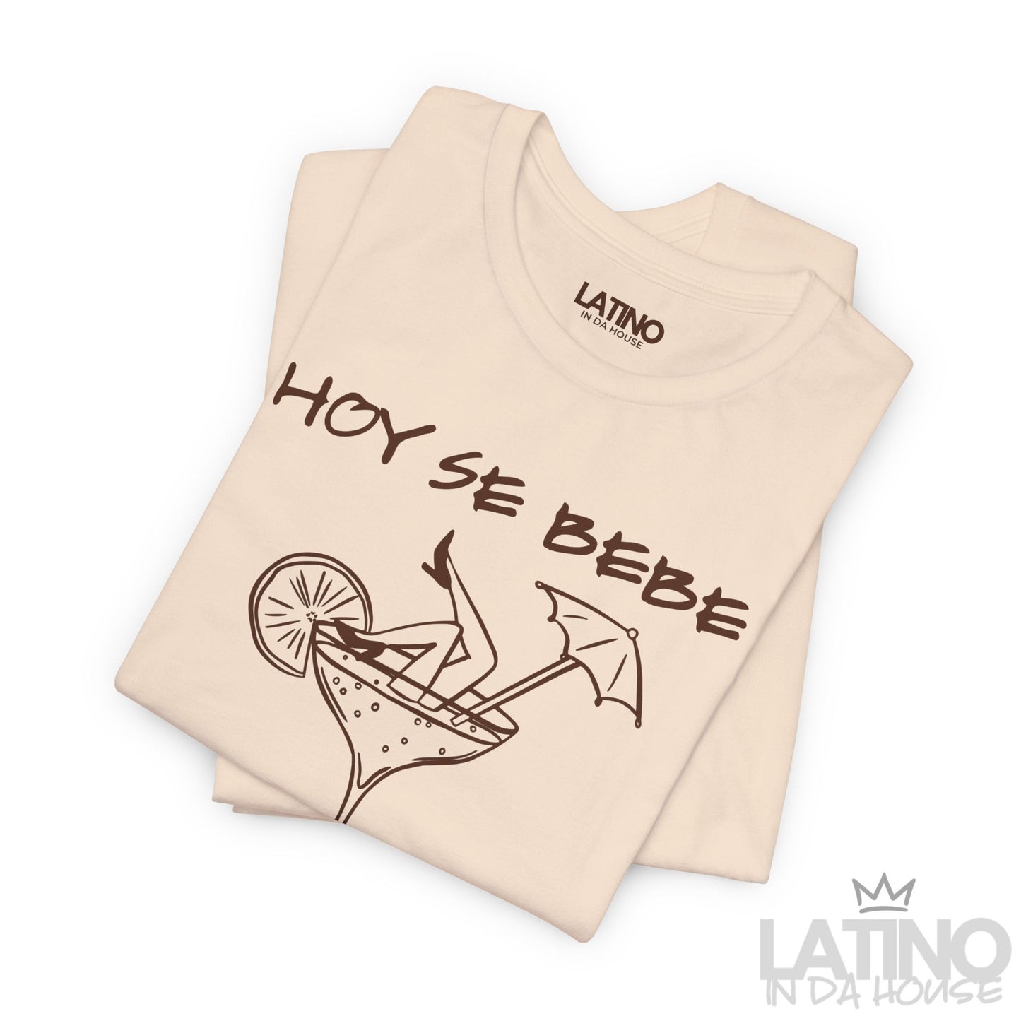 "Hoy Se Bebe" T-Shirt | Latina Vibes Tee