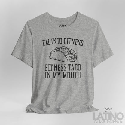 "I’m Into Fitness" | Taco T-Shirt