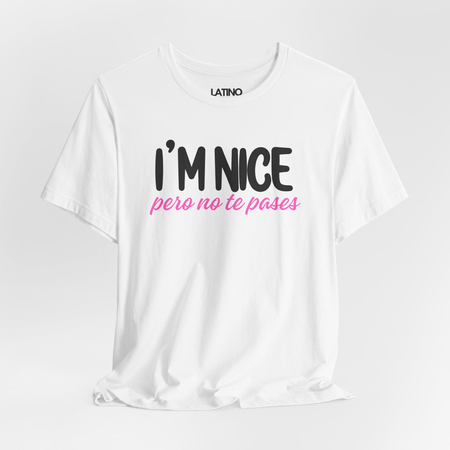 "I'm Nice Pero No Te Pases" T-Shirt