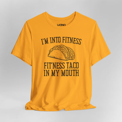 "I’m Into Fitness" | Taco T-Shirt