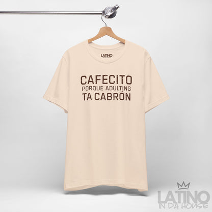 “Cafecito Adulting Ta Cabrón” T-Shirt