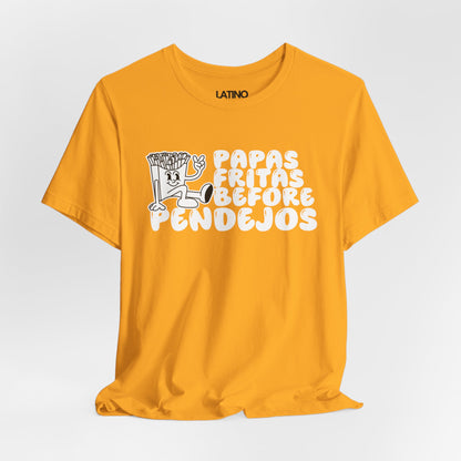 "Papas Fritas Before Pendejos" T-Shirt