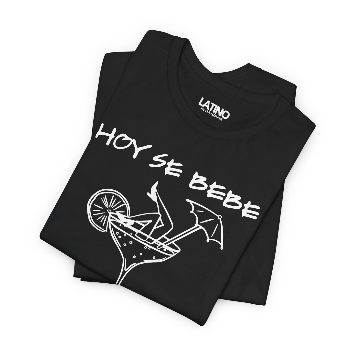 "Hoy Se Bebe" T-Shirt | Latina Vibes Tee