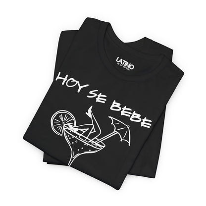 "Hoy Se Bebe" T-Shirt | Latina Vibes Tee