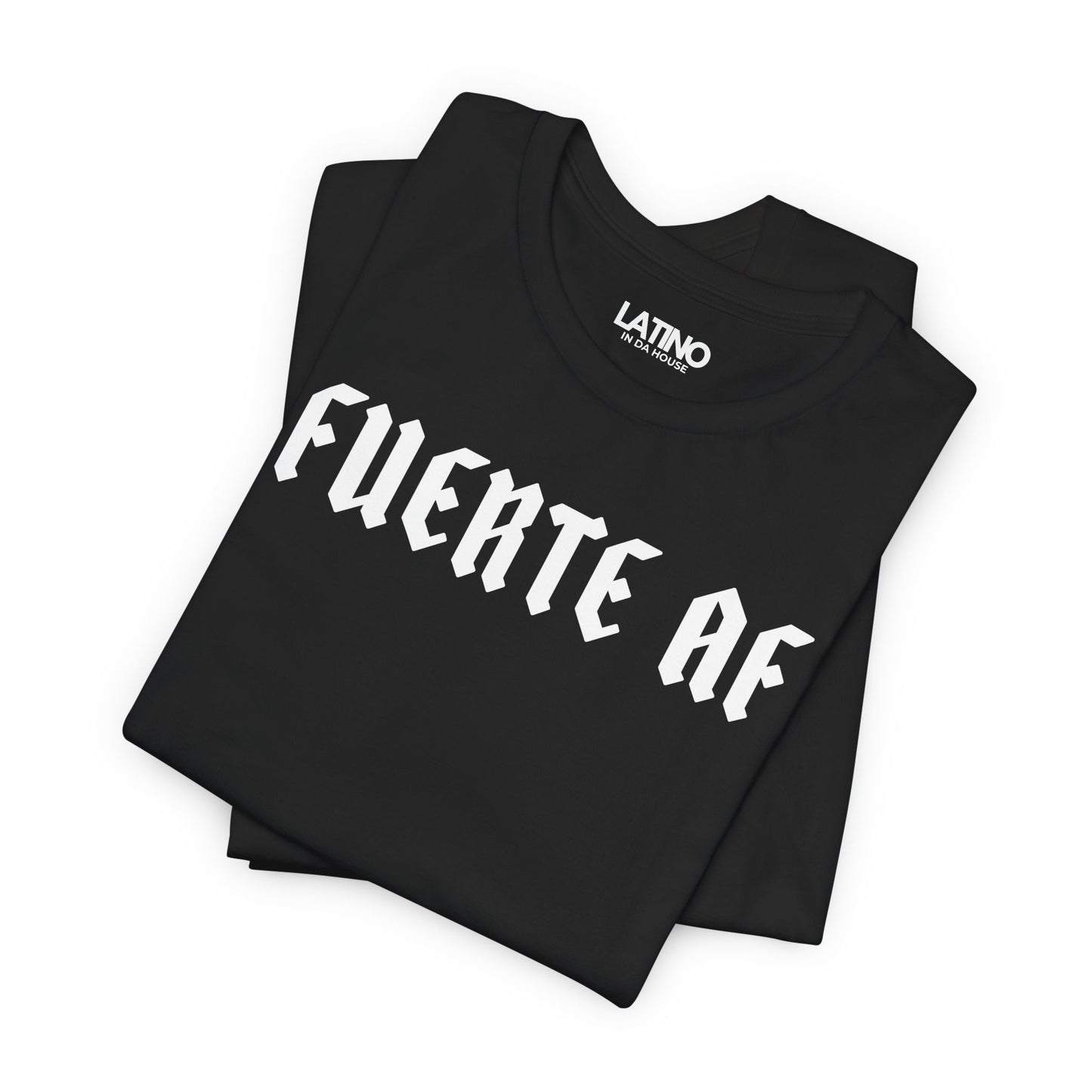 “Fuerte AF” T-Shirt | Latino Power Tee