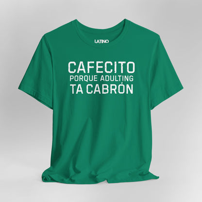 “Cafecito Adulting Ta Cabrón” T-Shirt