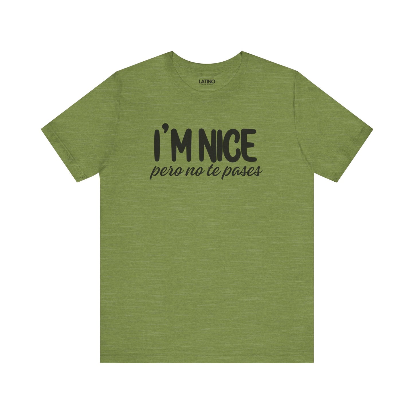 "I'm Nice Pero No Te Pases" T-Shirt