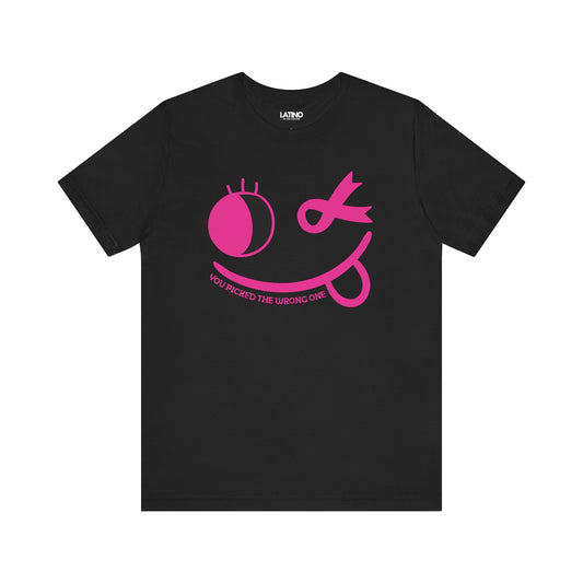 "You Picked the Wrong One" Breast Cancer Awareness T-Shirt