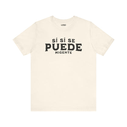 "¡Sí Sí Se Puede Mi Gente!" T-Shirt