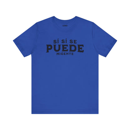 "¡Sí Sí Se Puede Mi Gente!" T-Shirt