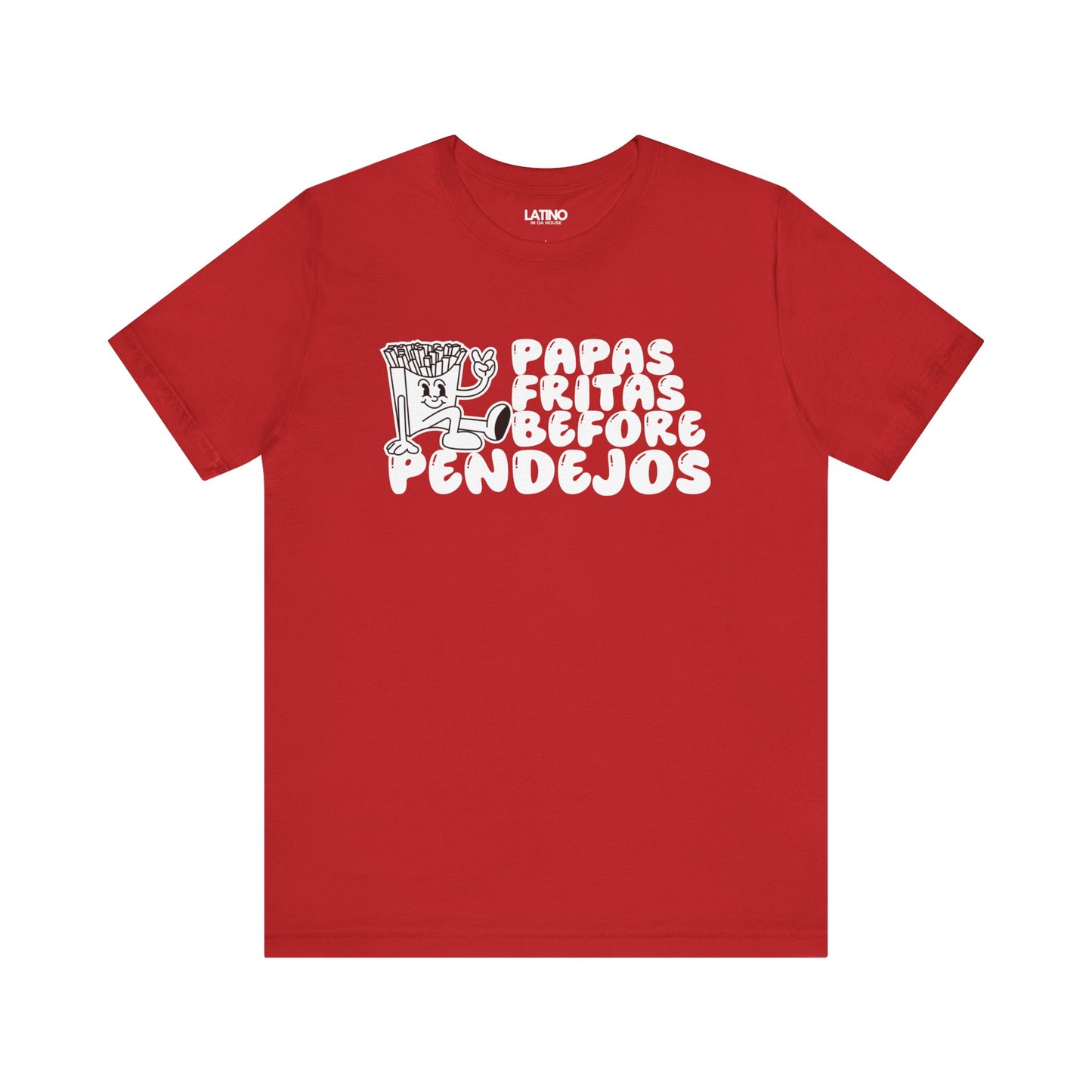 "Papas Fritas Before Pendejos" T-Shirt