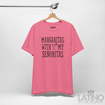 “Margaritas With My Senoritas“ T-Shirt