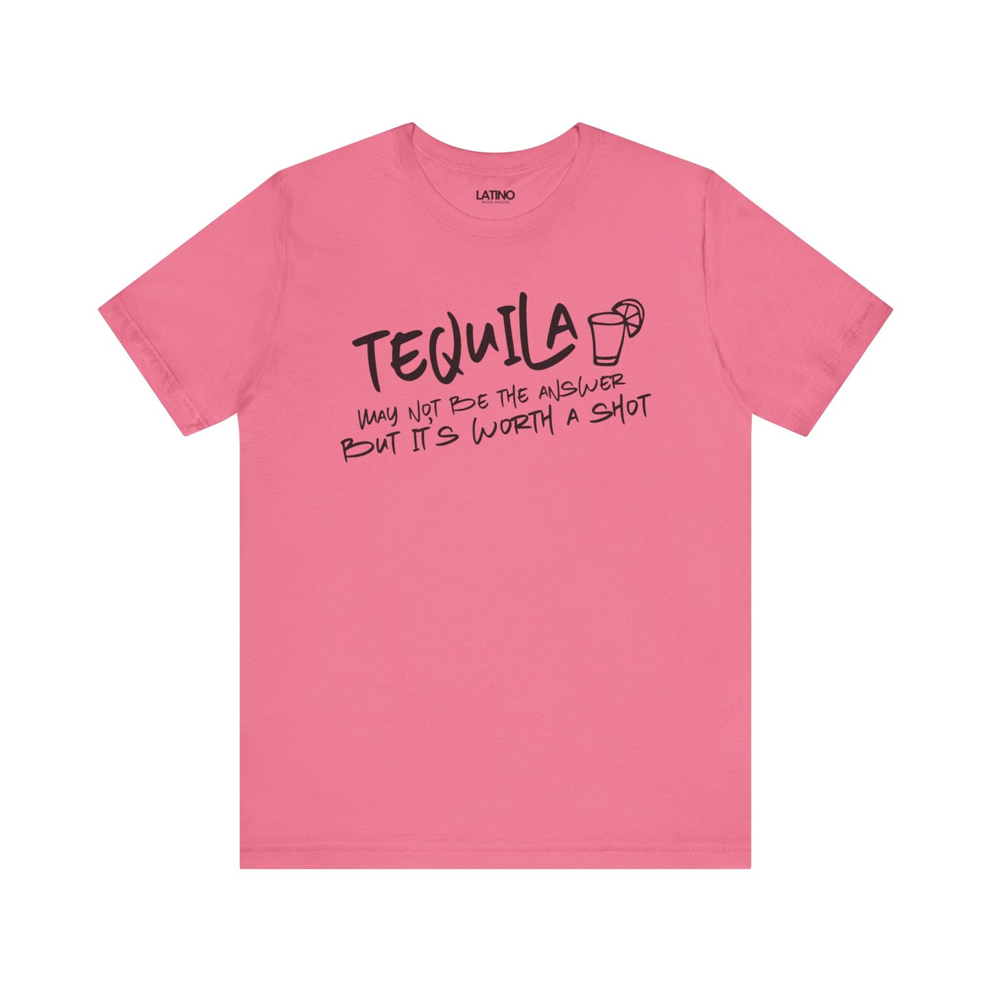 Tequila May Not Be the Best Answer T-Shirt