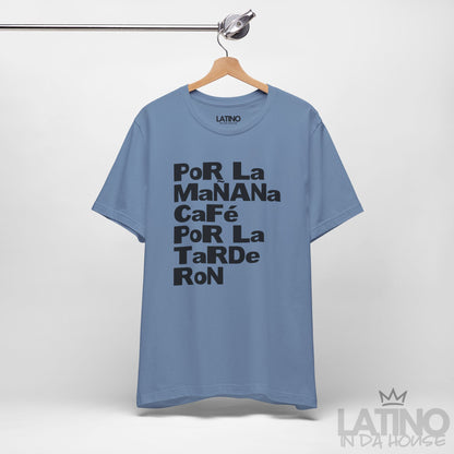 "Por la Mañana Café, Tarde Ron" T-Shirt