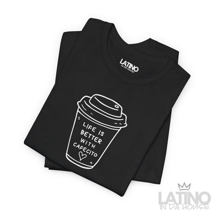 “Life is Better Cafecito” T-Shirt | Café Tee