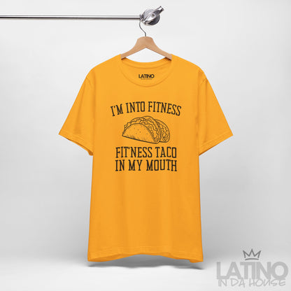 "I’m Into Fitness" | Taco T-Shirt