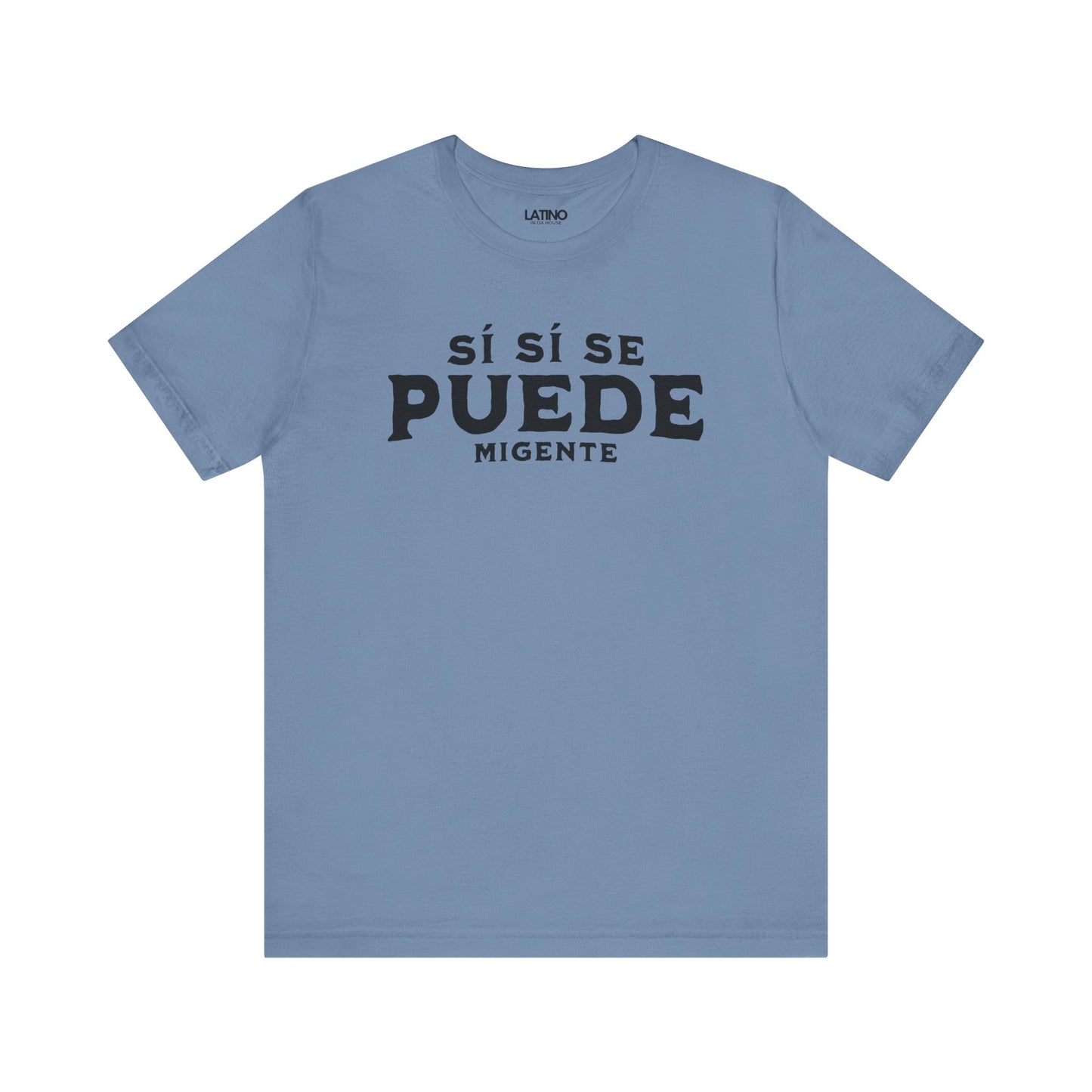 "¡Sí Sí Se Puede Mi Gente!" T-Shirt