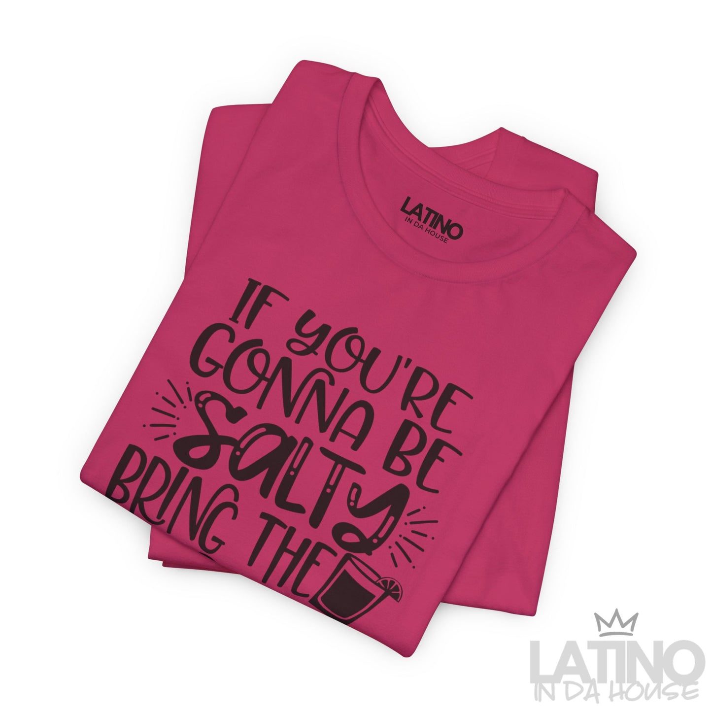 "Be Salty Bring the Tequila" T-Shirt