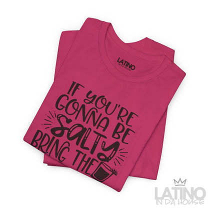 "Be Salty Bring the Tequila" T-Shirt