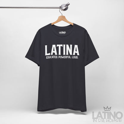 “Latina” T-Shirt | Educated. Powerful. Loud.