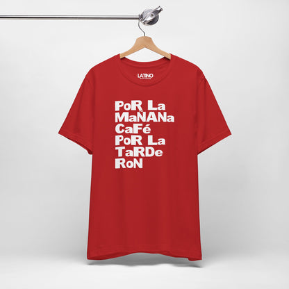 "Por la Mañana Café, Tarde Ron" T-Shirt