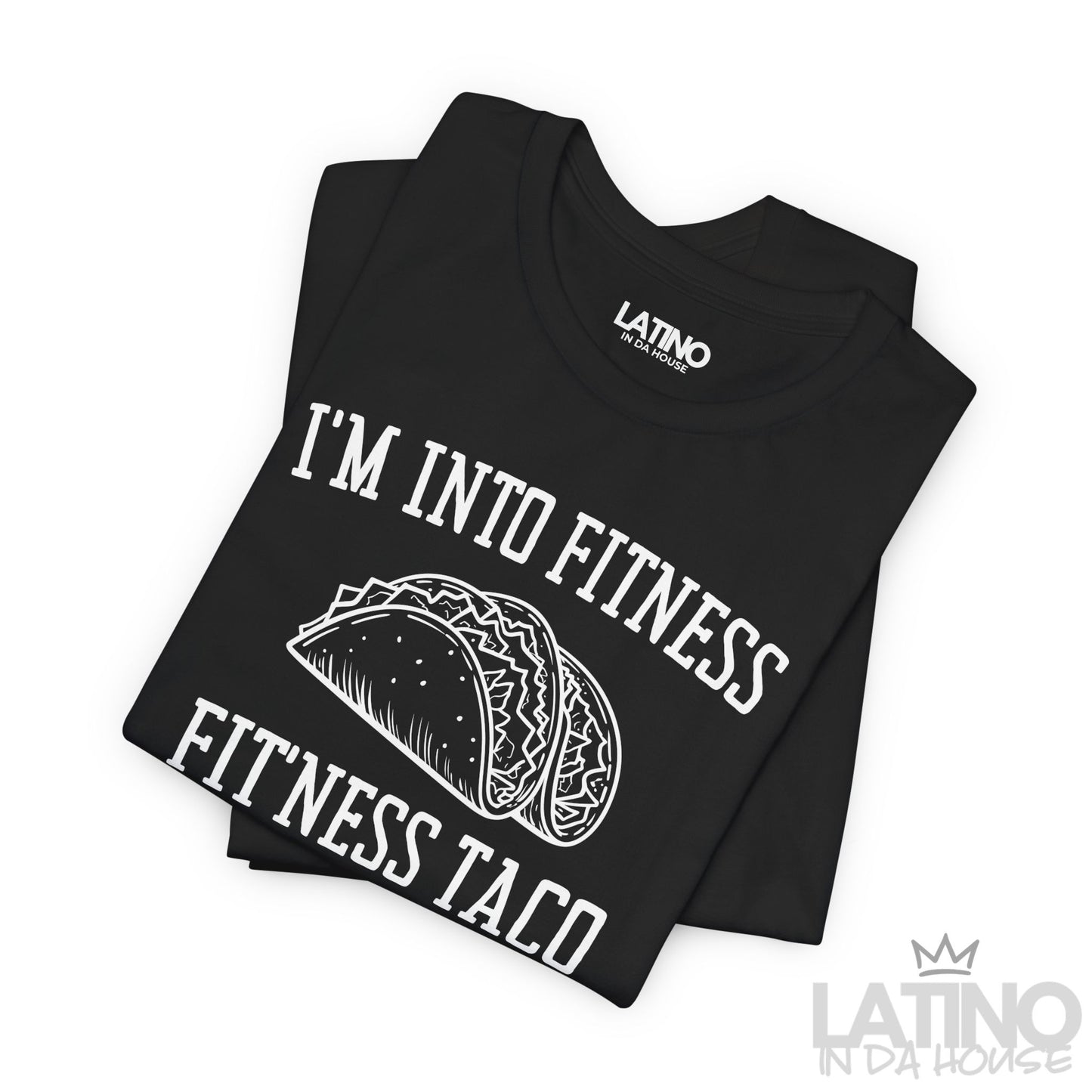 "I’m Into Fitness" | Taco T-Shirt