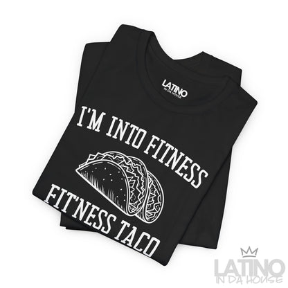 "I’m Into Fitness" | Taco T-Shirt