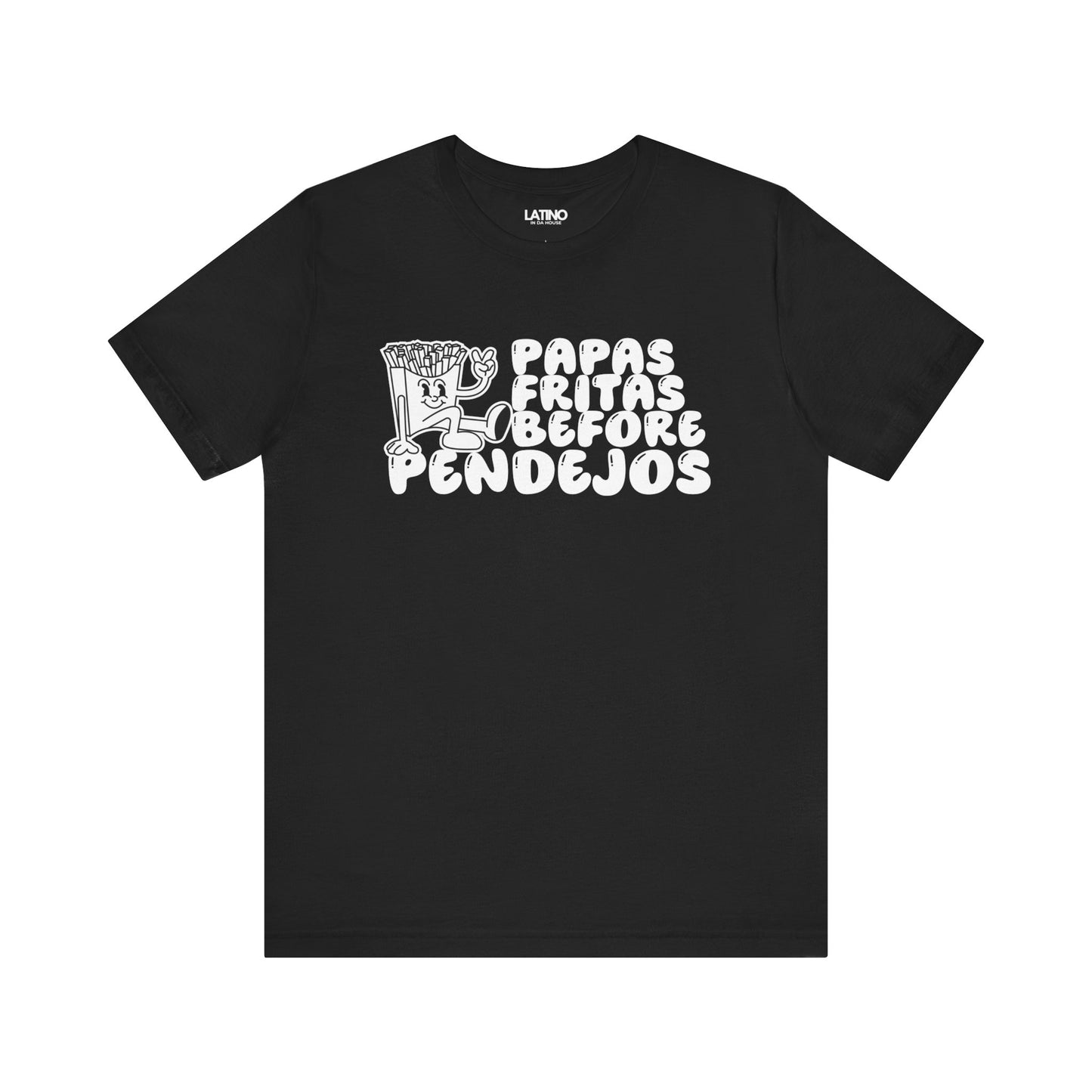 "Papas Fritas Before Pendejos" T-Shirt