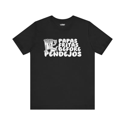 "Papas Fritas Before Pendejos" T-Shirt