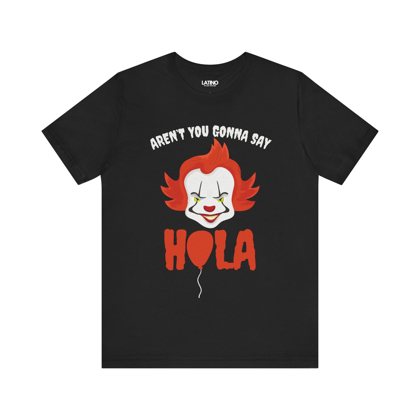 "Aren't You Gonna Say Hola?" T-Shirt