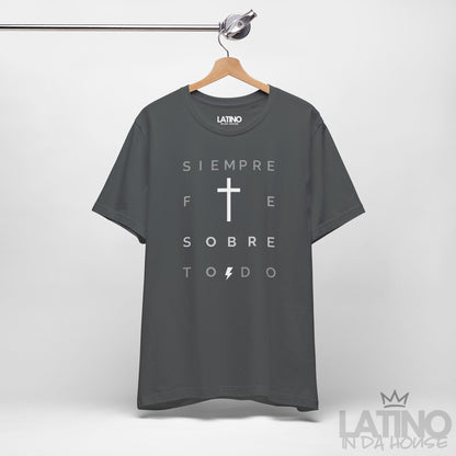 "Siempre Fe Sobre Todo" Faith T-Shirt