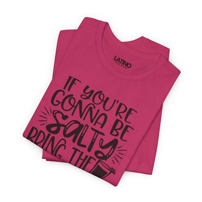 "Be Salty Bring the Tequila" T-Shirt