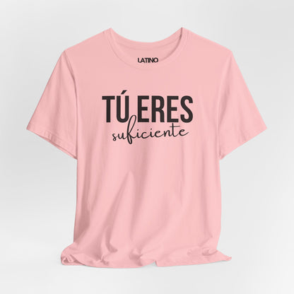 "Tú Eres Suficiente" T-Shirt