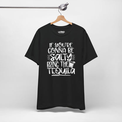 "Be Salty Bring the Tequila" T-Shirt
