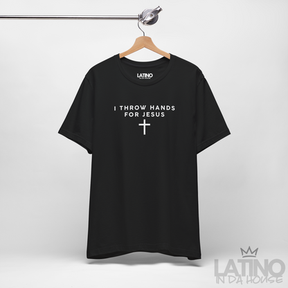 “I Throw Hands for Jesus” T-Shirt | Faith