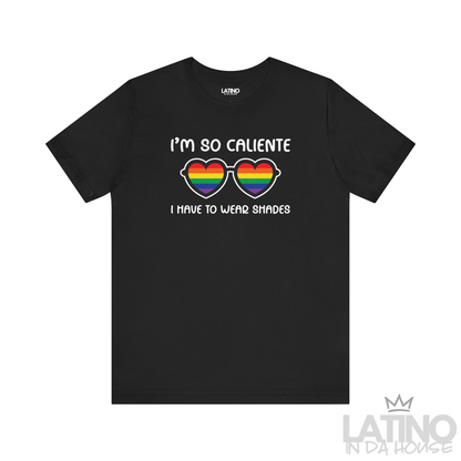 “I'm So Caliente” Rainbow Shades T-Shirt