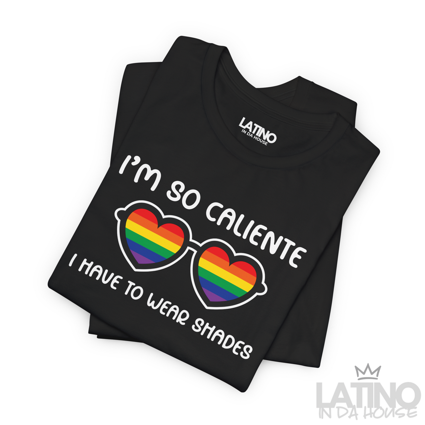 “I'm So Caliente” Rainbow Shades T-Shirt