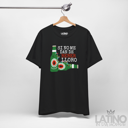 "Si No Me Dan De Beber Lloro" T-Shirt