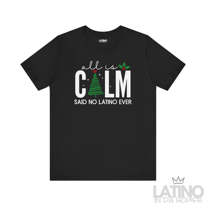 “ALL IS CALM” | Said No Latino Navidad Tee