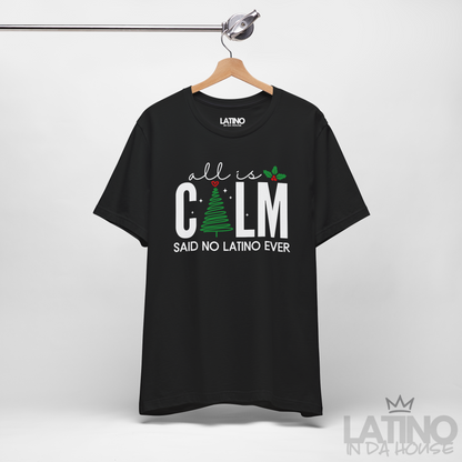 “ALL IS CALM” | Said No Latino Navidad Tee