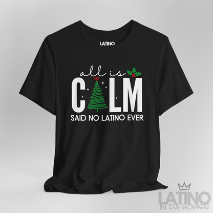 “ALL IS CALM” | Said No Latino Navidad Tee