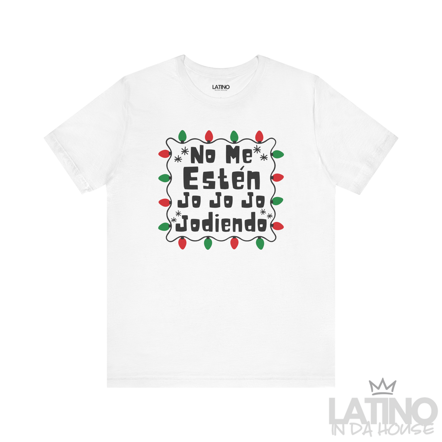 "No Me Estén Jo Jo Jo Jodiendo" T-Shirt