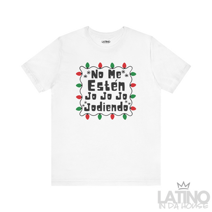 "No Me Estén Jo Jo Jo Jodiendo" T-Shirt