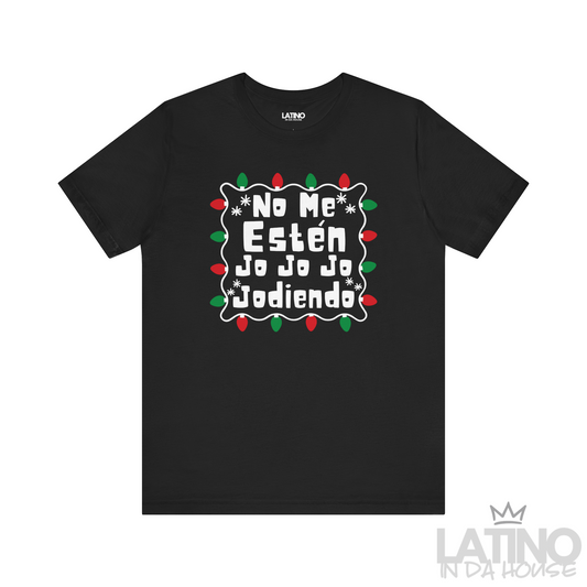 "No Me Estén Jo Jo Jo Jodiendo" T-Shirt