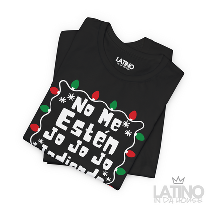 "No Me Estén Jo Jo Jo Jodiendo" T-Shirt