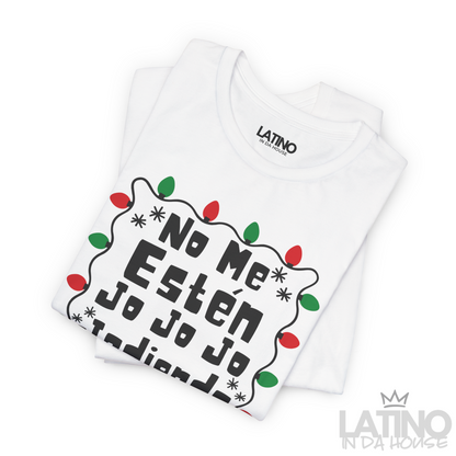 "No Me Estén Jo Jo Jo Jodiendo" T-Shirt