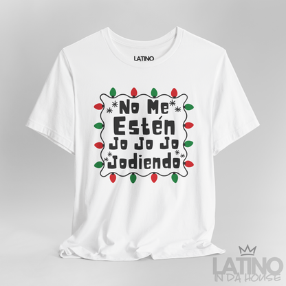 "No Me Estén Jo Jo Jo Jodiendo" T-Shirt